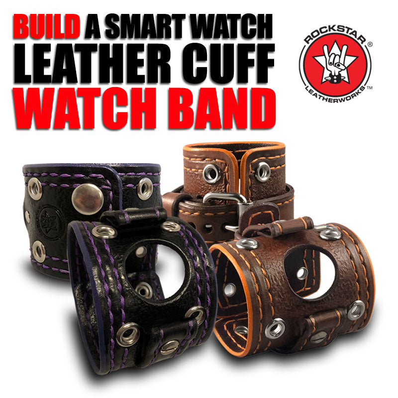 Design & Create a Smart Watch Leather Cuff Watch Band-Custom Handmade Leather Watch Bands-Rockstar Leatherworks™